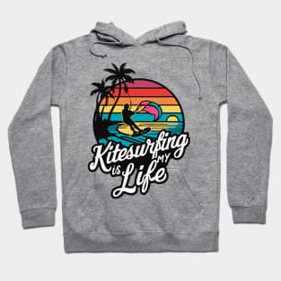 Kitesurfing is my life. Kitesurfing Hoodie